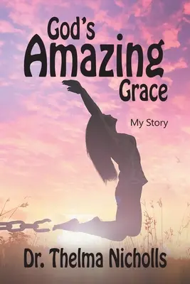 La asombrosa gracia de Dios: Mi historia - God's Amazing Grace: My Story