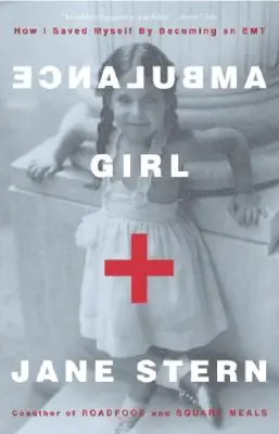 Ambulance Girl: How I Saved Myself by Becoming an EMT (La chica de la ambulancia: cómo me salvé haciéndome paramédico) - Ambulance Girl: How I Saved Myself by Becoming an EMT