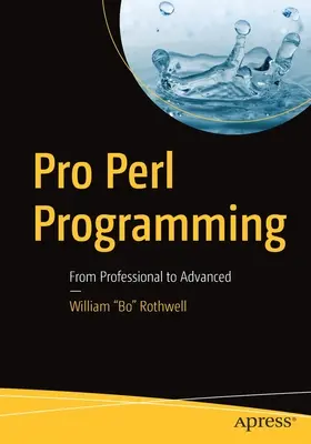 Programación Perl Profesional: De Profesional a Avanzado - Pro Perl Programming: From Professional to Advanced