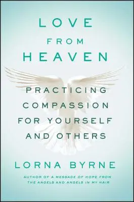 Amor del Cielo: Practicar la compasión por uno mismo y por los demás - Love from Heaven: Practicing Compassion for Yourself and Others