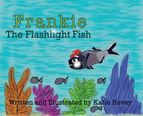 Frankie, el pez linterna - Frankie the Flashlight Fish