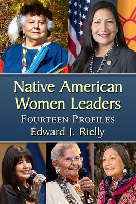 Mujeres líderes nativas americanas: Catorce perfiles - Native American Women Leaders: Fourteen Profiles