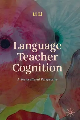 Cognición del profesor de idiomas: Una perspectiva sociocultural - Language Teacher Cognition: A Sociocultural Perspective