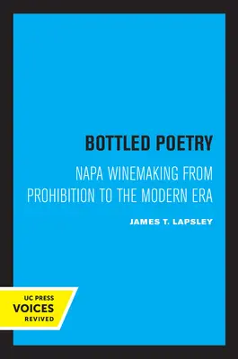 Poesía embotellada: La elaboración del vino de Napa desde la Ley Seca hasta la era moderna - Bottled Poetry: Napa Winemaking from Prohibition to the Modern Era