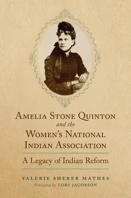 Amelia Stone Quinton y la Asociación Nacional de Mujeres Indias: A Legacy of Indian Reformvolumen 2 - Amelia Stone Quinton and the Women's National Indian Association: A Legacy of Indian Reformvolume 2