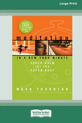 Meditación en un minuto: Supercalma para los superocupados (16pt Large Print Edition) - Meditation in a New York Minute: Super Calm For The Super Busy (16pt Large Print Edition)