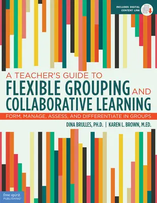 Guía del profesor para el agrupamiento flexible y el aprendizaje colaborativo: Formar, gestionar, evaluar y diferenciar en grupos - A Teacher's Guide to Flexible Grouping and Collaborative Learning: Form, Manage, Assess, and Differentiate in Groups