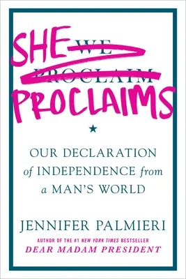 Ella Proclama: Nuestra declaración de independencia de un mundo de hombres - She Proclaims: Our Declaration of Independence from a Man's World