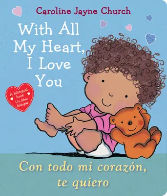 With All My Heart, I Love You / Con Todo Mi Corazón, Te Quiero - With All My Heart, I Love You / Con Todo Mi Corazn, Te Quiero