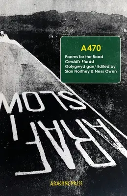 A470: Poemas para la carretera/ Cerddi'r Ffordd - A470: Poems for the Road/ Cerddi'r Ffordd