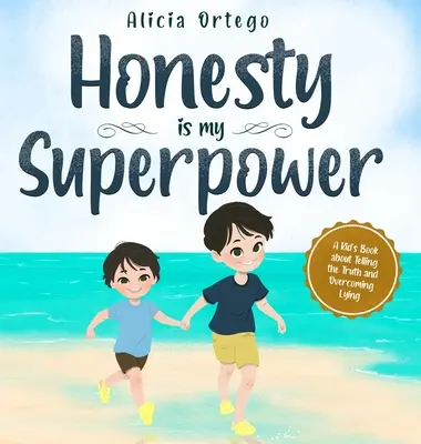 La honestidad es mi superpoder: Un libro para niños sobre decir la verdad y superar la mentira. - Honesty is my Superpower: A Kid's Book about Telling the Truth and Overcoming Lying