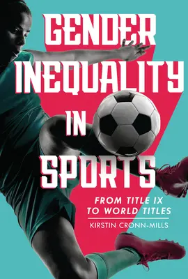 Desigualdad de género en el deporte: Del Título IX a los títulos mundiales - Gender Inequality in Sports: From Title IX to World Titles