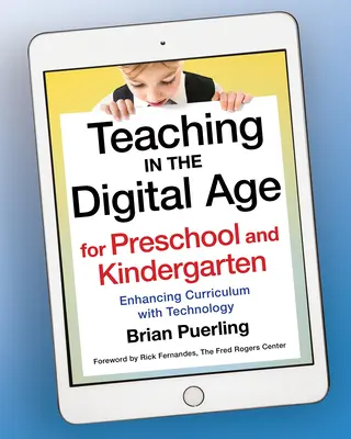 Enseñanza en la era digital para preescolar y jardín de infancia: Enhancing Curriculum with Technology - Teaching in the Digital Age for Preschool and Kindergarten: Enhancing Curriculum with Technology