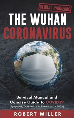 El Coronavirus de Wuhan: Manual de supervivencia y guía concisa de COVID-19 (Síntomas, brote y prevención en 2020) - The Wuhan Coronavirus: Survival Manual and Concise Guide to COVID-19 (Symptoms, Outbreak, and Prevention in 2020)