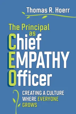 El director como principal agente de empatía: Crear una cultura en la que todos crezcan - The Principal as Chief Empathy Officer: Creating a Culture Where Everyone Grows