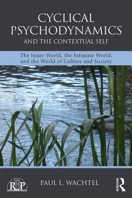 Psicodinámica cíclica y el yo contextual: el mundo interior, el mundo íntimo y el mundo de la cultura y la sociedad - Cyclical Psychodynamics and the Contextual Self: The Inner World, the Intimate World, and the World of Culture and Society