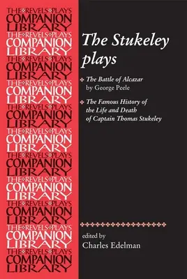 Las obras de Stukeley: 'La batalla de Alcázar' de George Peele y 'La famosa historia de la vida y muerte del capitán Thomas Stukeley - The Stukeley Plays: 'The Battle of Alcazar' by George Peele and 'The Famous History of the Life and Death of Captain Thomas Stukeley