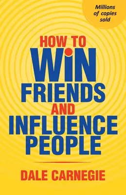 Cómo ganar amigos e influir en la gente - How To Win Friends And Influence People