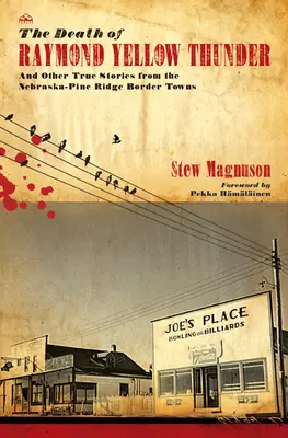 La muerte de Raymond Trueno Amarillo: Y otras historias reales de los pueblos fronterizos de Nebraska y Pine Ridge - The Death of Raymond Yellow Thunder: And Other True Stories from the Nebraska-Pine Ridge Border Towns