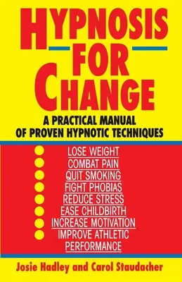Hipnosis para el Cambio: Manual práctico de técnicas hipnóticas probadas - Hypnosis for Change: A Practical Manual of Proven Hypnotic Techniques