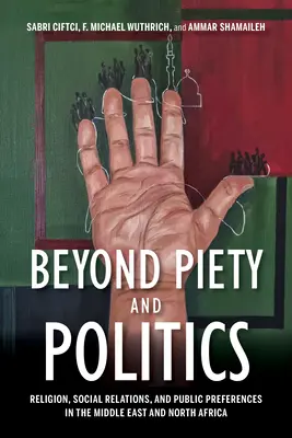Más allá de la piedad y la política: Religión, relaciones sociales y preferencias públicas en Oriente Medio y el Norte de África - Beyond Piety and Politics: Religion, Social Relations, and Public Preferences in the Middle East and North Africa