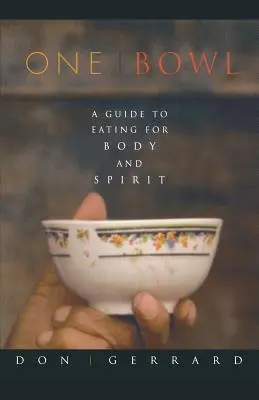 Un cuenco: Guía de alimentación para el cuerpo y el espíritu - One Bowl: A Guide to Eating for Body and Spirit