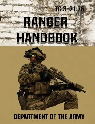 Manual Ranger: Tc 3-21.76 - Ranger Handbook: Tc 3-21.76