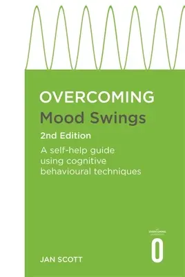 Cómo superar los cambios de humor 2ª edición: Una guía de autoayuda con técnicas cognitivo-conductuales - Overcoming Mood Swings 2nd Edition: A Self-Help Guide Using Cognitive Behavioural Techniques