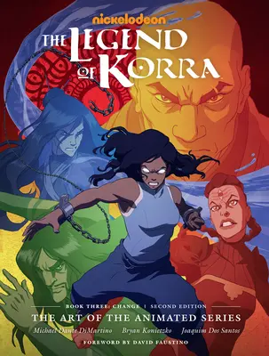 La Leyenda de Korra: El Arte de la Serie Animada - Libro Tres: Cambio (Segunda Edición) - The Legend of Korra: The Art of the Animated Series--Book Three: Change (Second Edition)