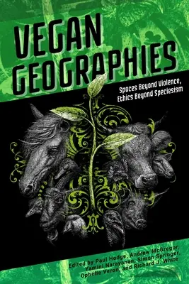 Geografías veganas: Espacios más allá de la violencia, ética más allá del especismo - Vegan Geographies: Spaces Beyond Violence, Ethics Beyond Speciesism