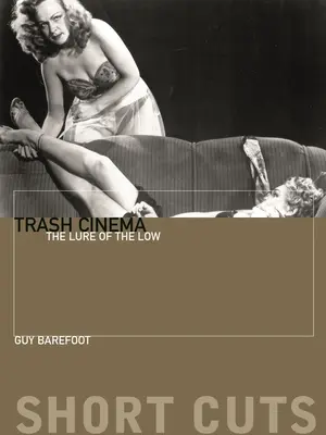 Cine basura: el atractivo de lo bajo - Trash Cinema: The Lure of the Low