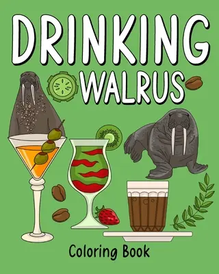 Libro para colorear de la Morsa Bebedora - Drinking Walrus Coloring Book
