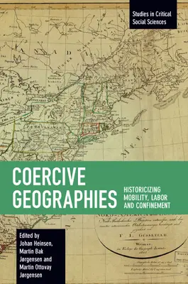 Geografías coercitivas: Historización de la movilidad, el trabajo y el confinamiento - Coercive Geographies: Historicizing Mobility, Labor and Confinement