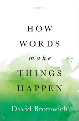 Cómo las palabras hacen que las cosas sucedan - How Words Make Things Happen