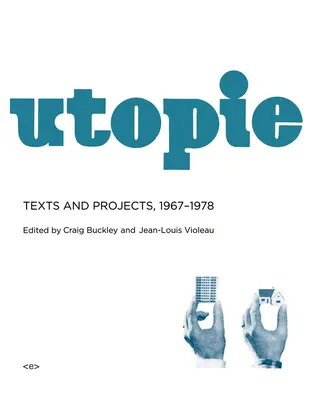 Utopía: Textos y proyectos, 1967-1978 - Utopie: Texts and Projects, 1967-1978