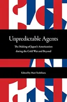 Agentes impredecibles: La formación de los americanistas japoneses durante y después de la Guerra Fría - Unpredictable Agents: The Making of Japan's Americanists During the Cold War and Beyond