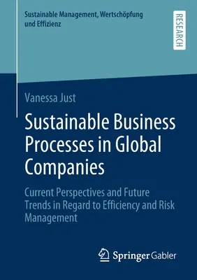 Procesos empresariales sostenibles en empresas globales: Perspectivas actuales y tendencias futuras en relación con la eficiencia y la gestión de riesgos - Sustainable Business Processes in Global Companies: Current Perspectives and Future Trends in Regard to Efficiency and Risk Management