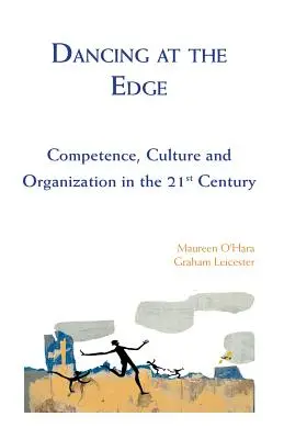 Dancing at the Edge - Competencia, cultura y organización en el siglo XXI - Dancing at the Edge - Competence, Culture and Organization in the 21st Century