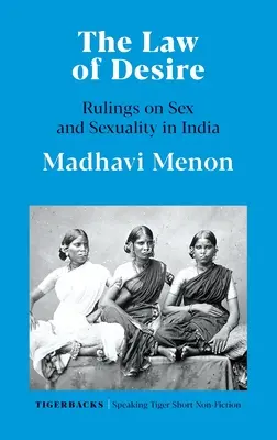 La ley del deseo Sentencias sobre sexo y sexualidad en la India - The Law of Desire Rulings on Sex and Sexuality in India