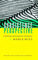 La perspectiva de la subsistencia: Más allá de la economía globalizada - The Subsistence Perspective: Beyond the Globalised Economy