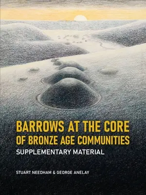 Los túmulos en el núcleo de las comunidades de la Edad del Bronce: Material complementario - Barrows at the Core of Bronze Age Communities: Supplementary Material