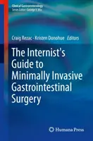 Guía del internista para la cirugía gastrointestinal mínimamente invasiva - The Internist's Guide to Minimally Invasive Gastrointestinal Surgery