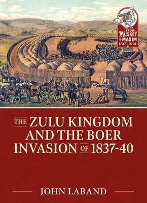 El reino zulú y la invasión bóer de 1837-1840 - The Zulu Kingdom and the Boer Invasion of 1837-1840