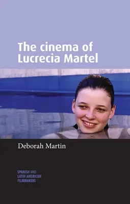 El Cine de Lucrecia Martel - The Cinema of Lucrecia Martel