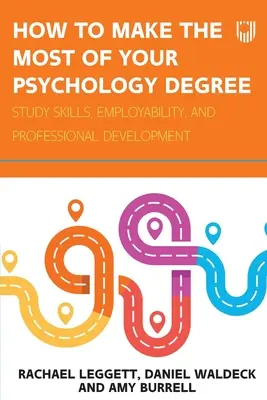 Cómo sacar el máximo partido a la carrera de Psicología: Técnicas de estudio, empleabilidad y desarrollo profesional - How to Make the Most of your Psychology Degree: Study skills, employability, and professional development