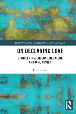 Sobre la declaración de amor: La literatura del siglo XVIII y Jane Austen - On Declaring Love: Eighteenth-Century Literature and Jane Austen