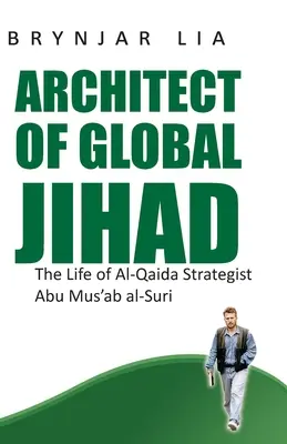 El arquitecto de la yihad global: La vida del estratega de Al-Qaeda Abu Mus'ab Al-Suri - Architect of Global Jihad: The Life of Al-Qaida Strategist Abu Mus'ab Al-Suri