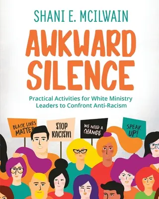 Manual del silencio incómodo: Actividades prácticas para que los líderes ministeriales blancos se enfrenten al antirracismo - Awkward Silence Handbook: Practical Activities for White Ministry Leaders to Confront Anti-Racism