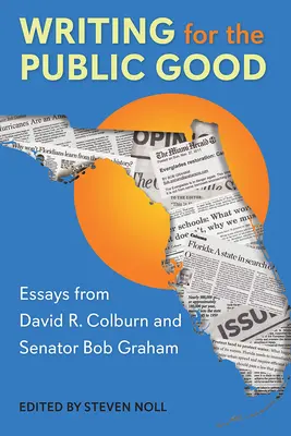 Escribir para el bien público: Ensayos de David R. Colburn y el senador Bob Graham - Writing for the Public Good: Essays from David R. Colburn and Senator Bob Graham