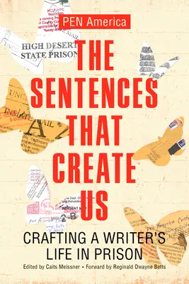 Las frases que nos crean: la vida de un escritor en prisión - The Sentences That Create Us: Crafting a Writer's Life in Prison